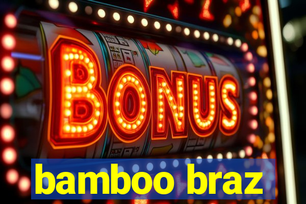 bamboo braz